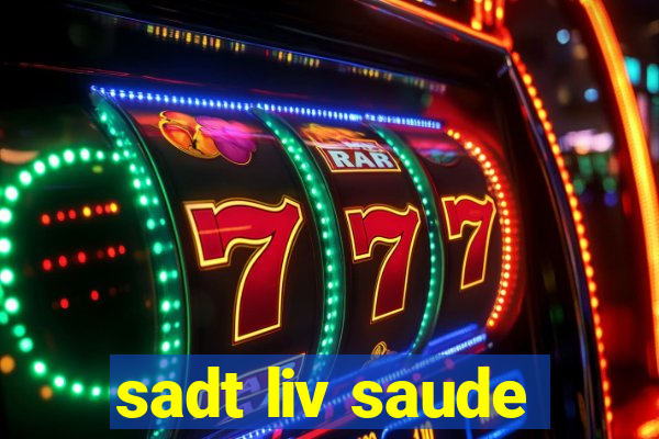 sadt liv saude